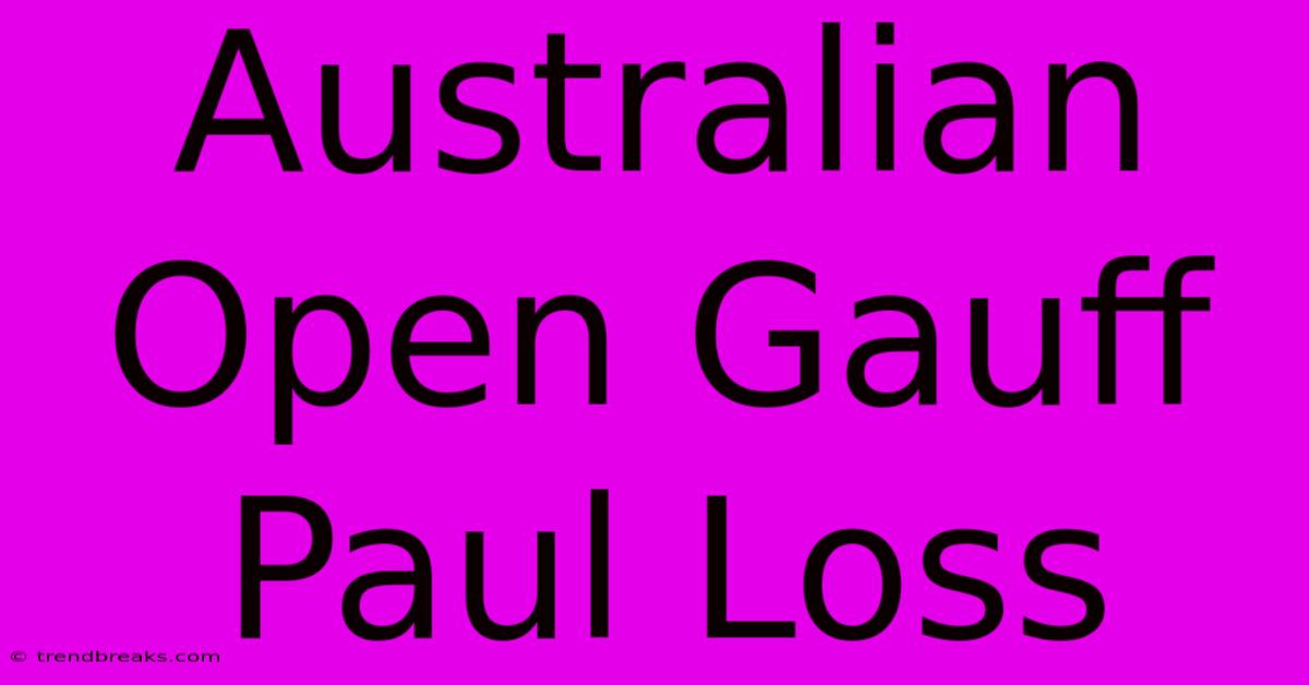 Australian Open Gauff Paul Loss