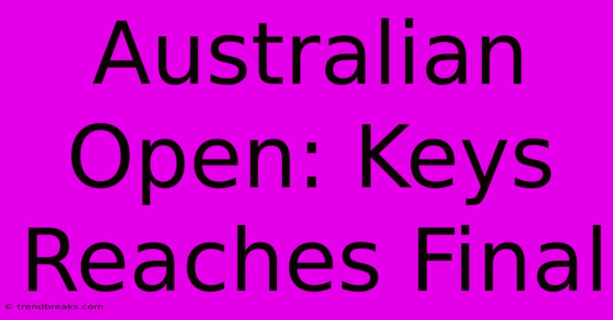 Australian Open: Keys Reaches Final