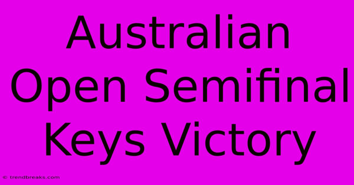 Australian Open Semifinal Keys Victory