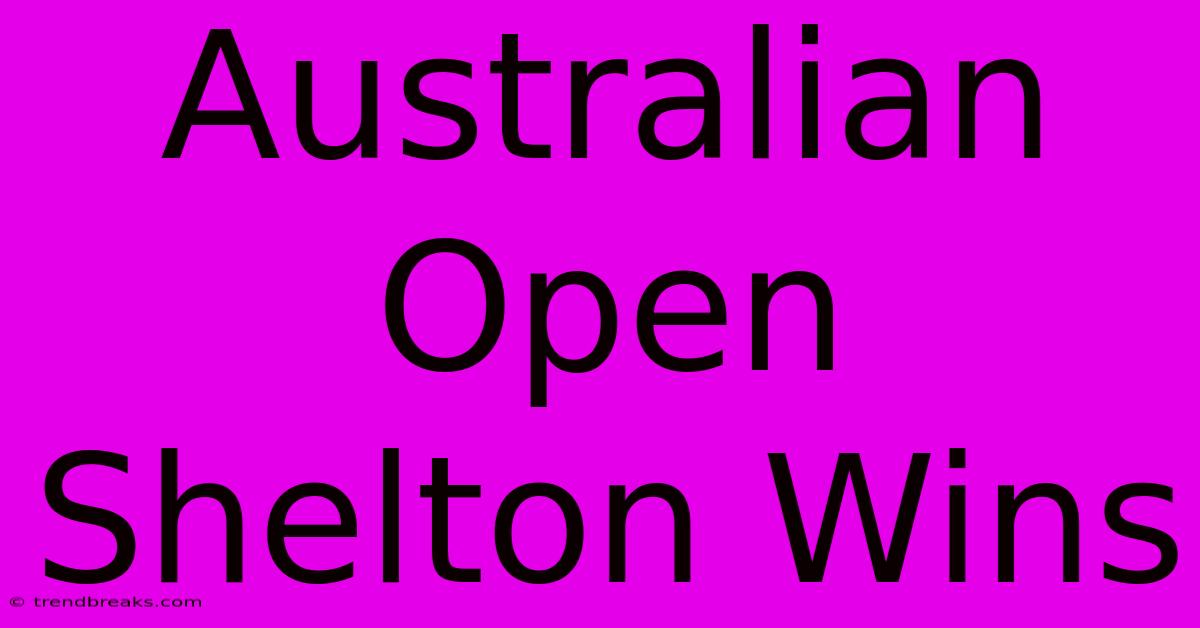 Australian Open Shelton Wins