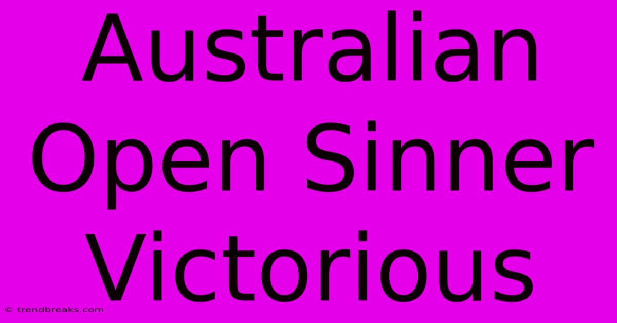 Australian Open Sinner Victorious