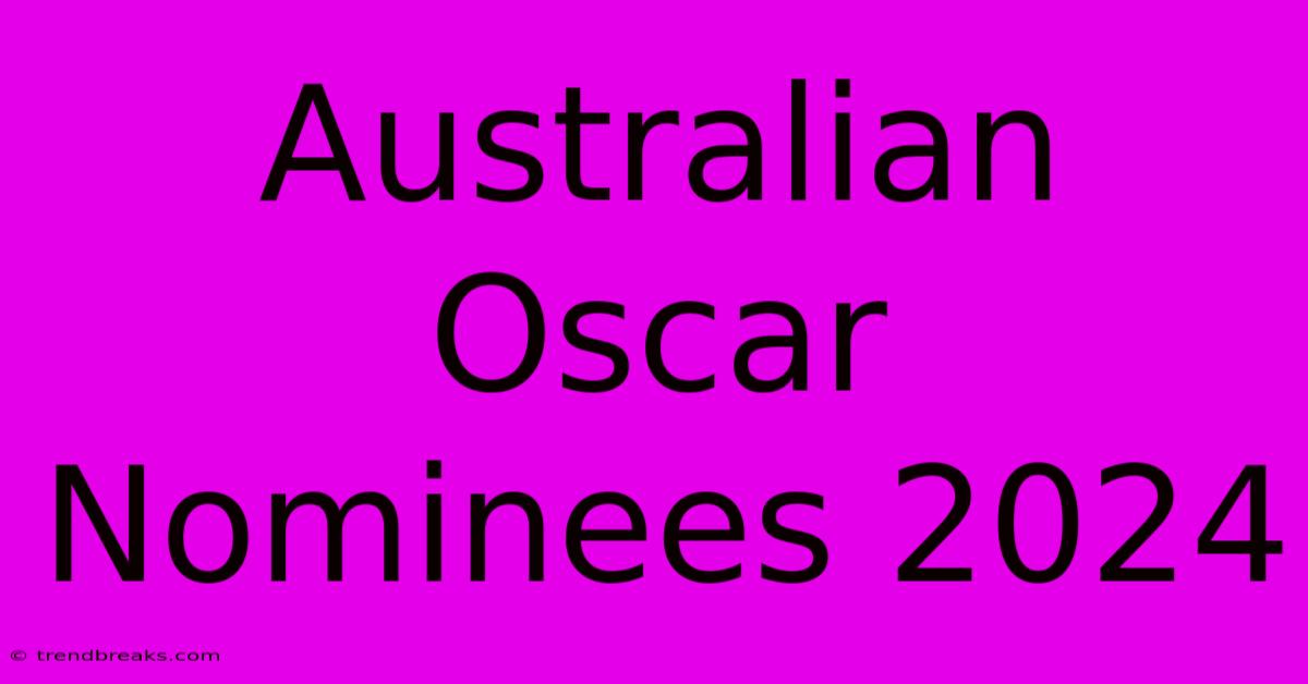 Australian Oscar Nominees 2024