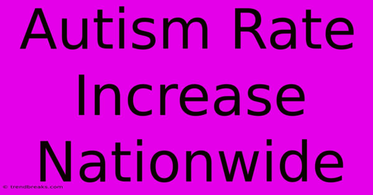 Autism Rate Increase Nationwide