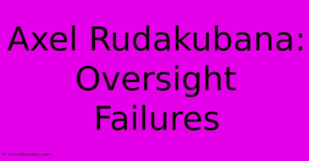 Axel Rudakubana: Oversight Failures