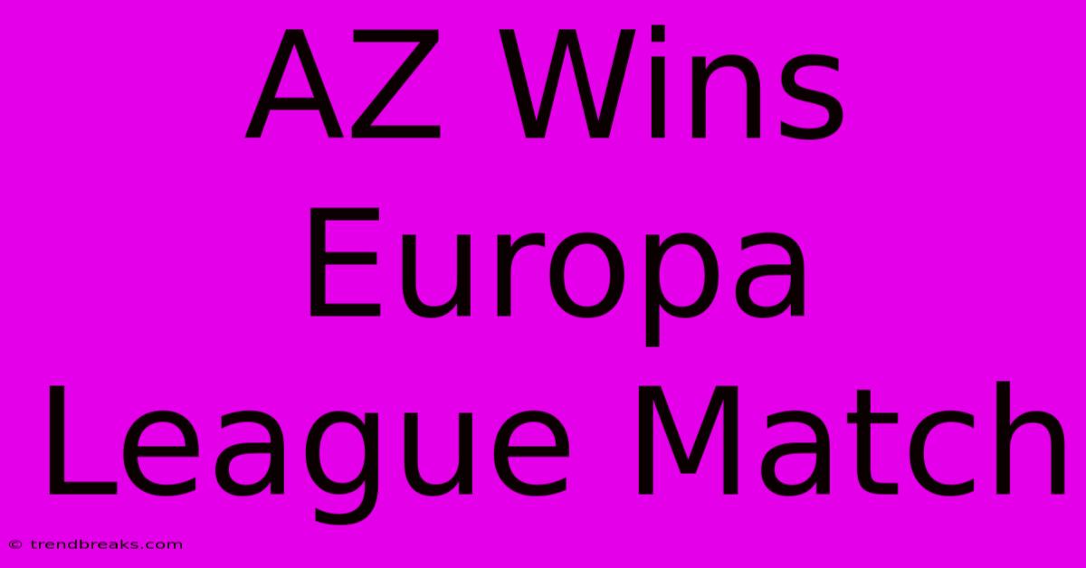 AZ Wins Europa League Match