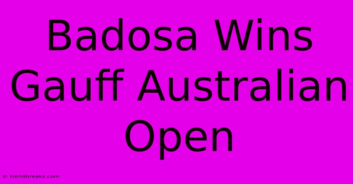 Badosa Wins Gauff Australian Open