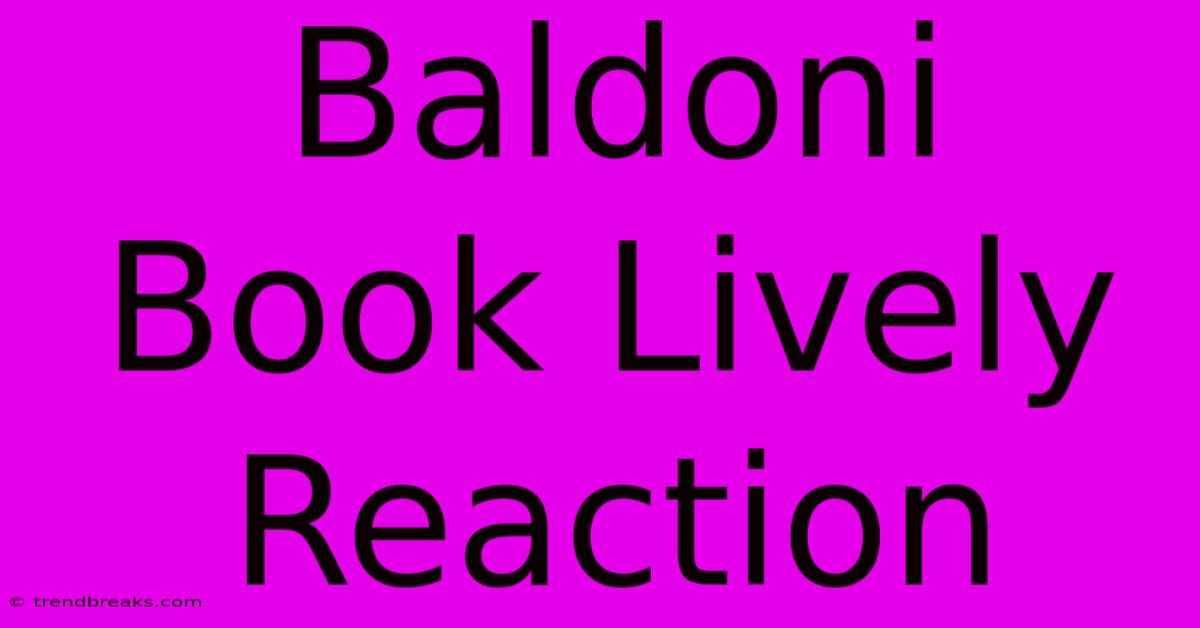 Baldoni Book Lively Reaction