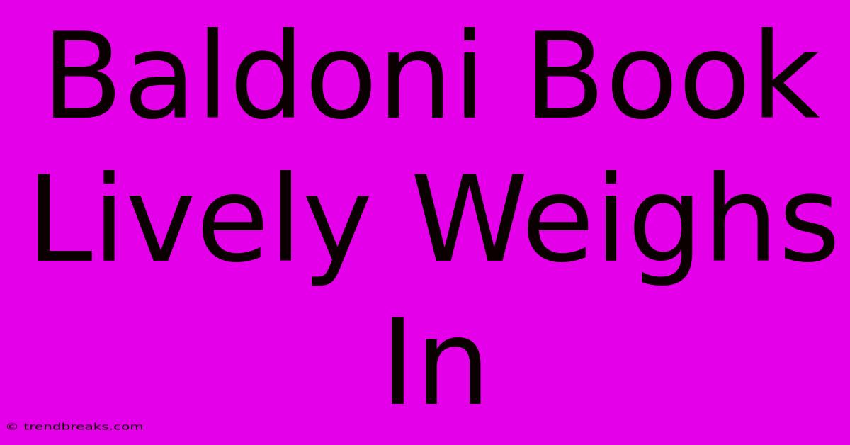 Baldoni Book Lively Weighs In