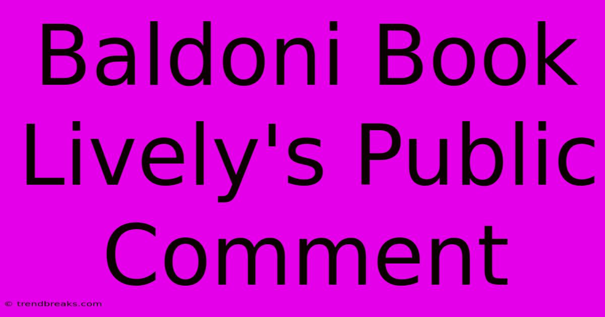 Baldoni Book Lively's Public Comment