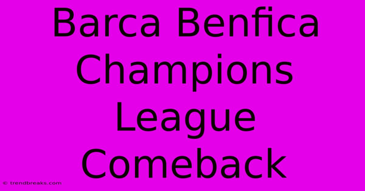 Barca Benfica Champions League Comeback