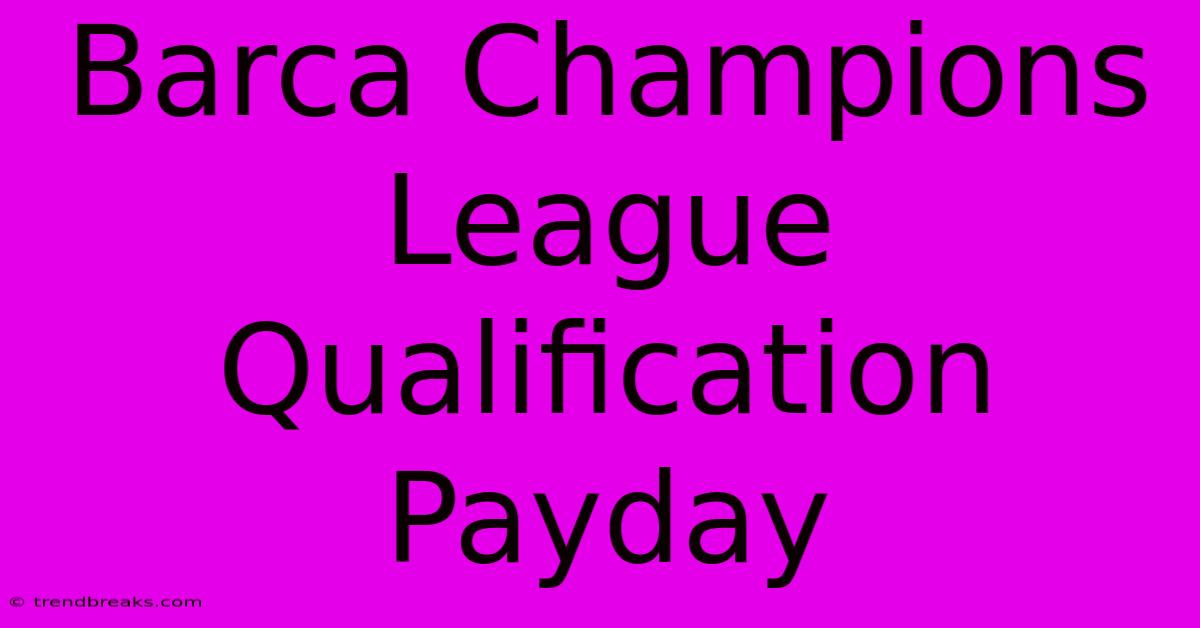 Barca Champions League Qualification Payday