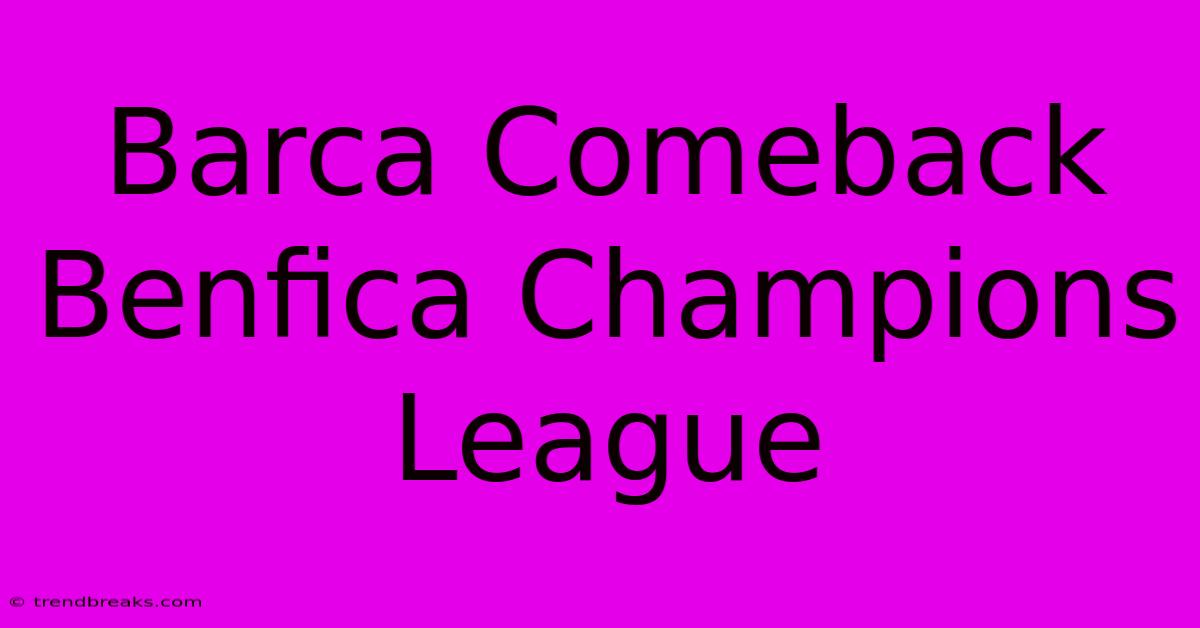 Barca Comeback Benfica Champions League