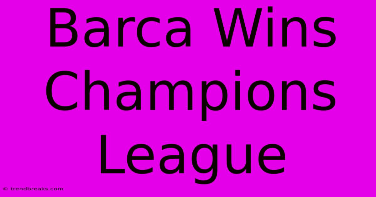 Barca Wins Champions League