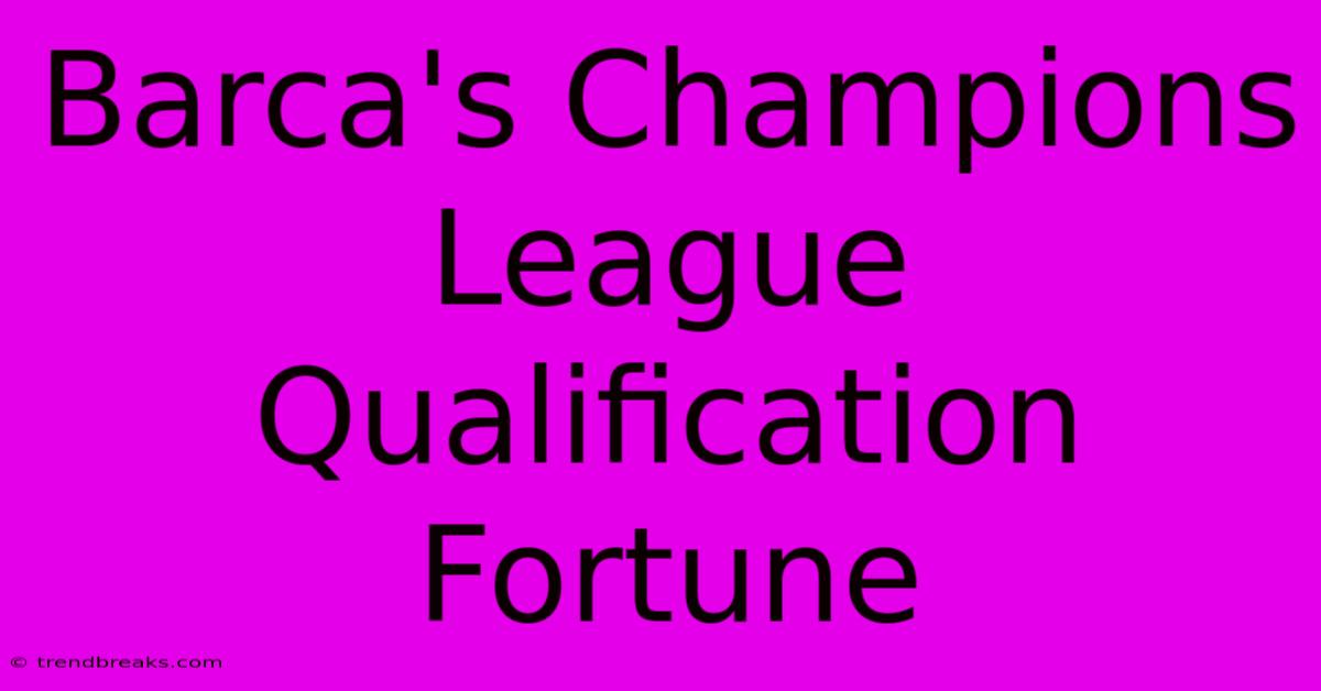 Barca's Champions League Qualification Fortune