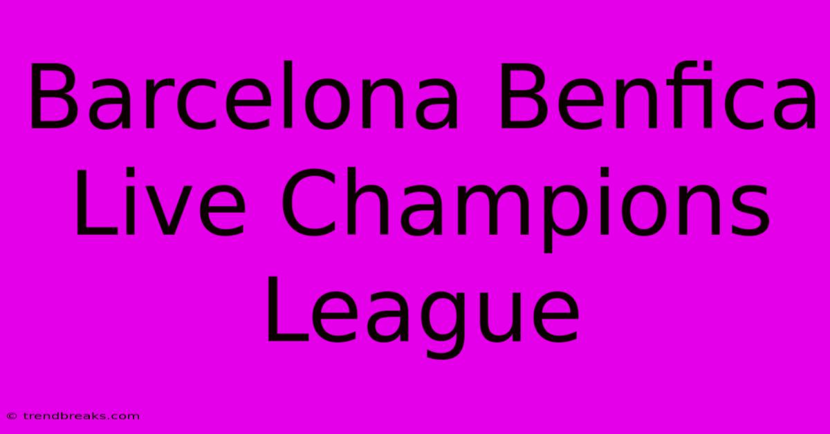 Barcelona Benfica Live Champions League