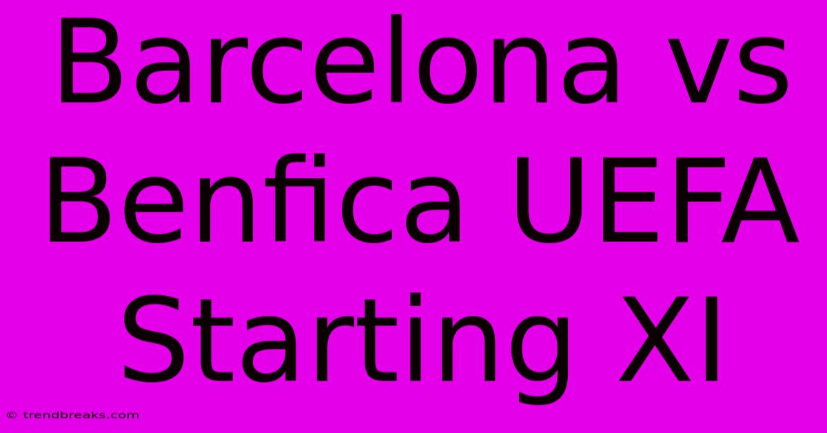 Barcelona Vs Benfica UEFA Starting XI