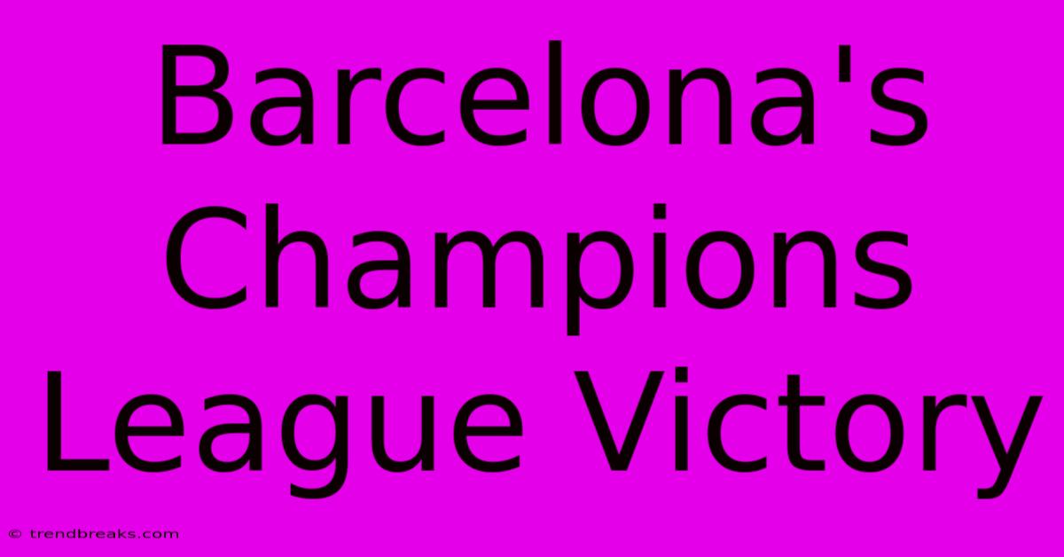 Barcelona's Champions League Victory