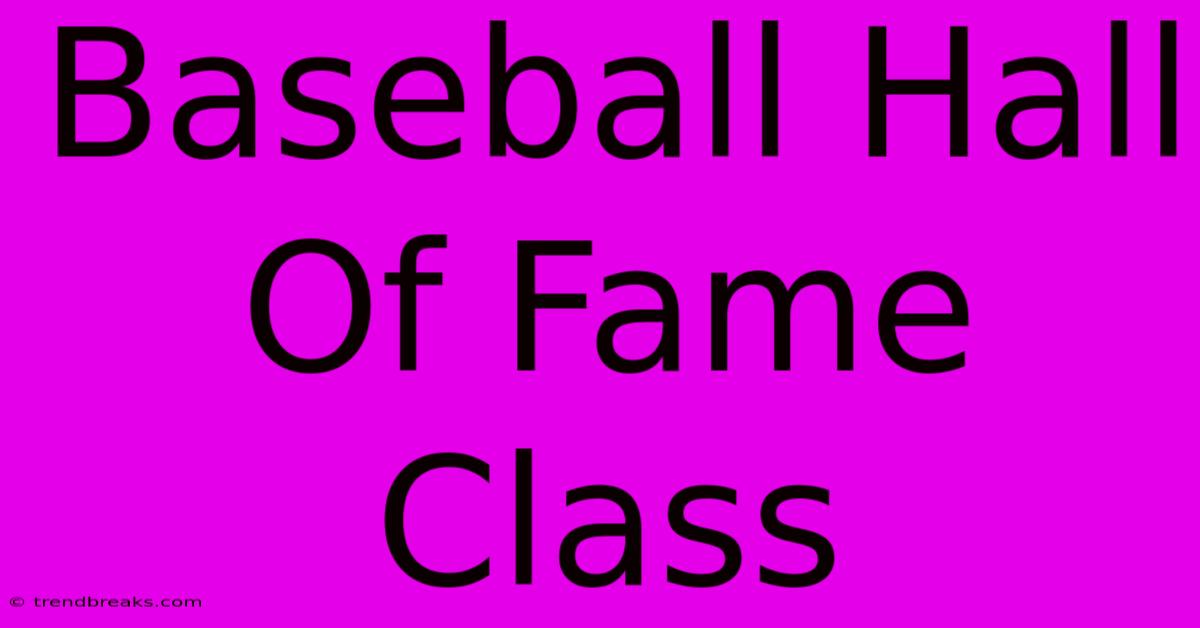 Baseball Hall Of Fame Class