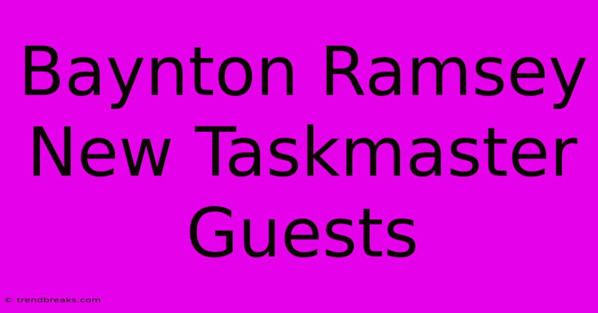 Baynton Ramsey New Taskmaster Guests