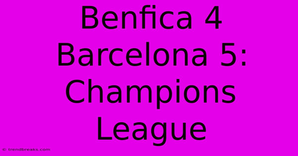 Benfica 4 Barcelona 5: Champions League