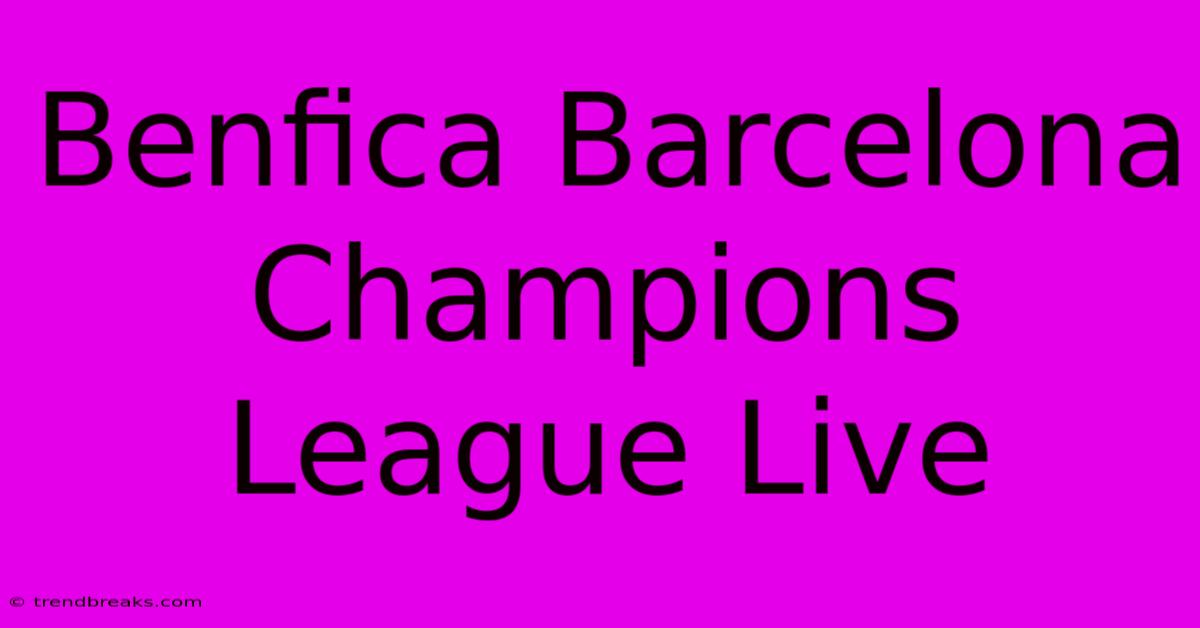 Benfica Barcelona Champions League Live