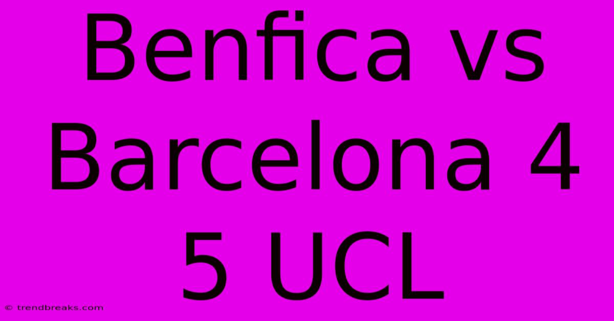 Benfica Vs Barcelona 4 5 UCL