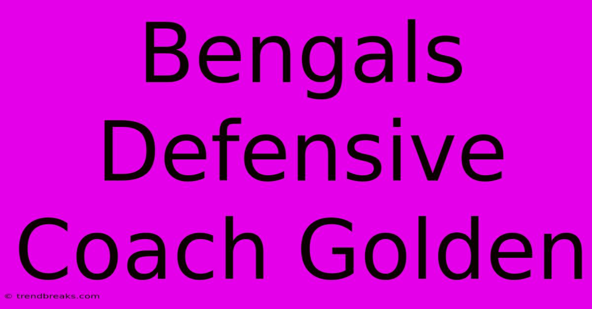 Bengals Defensive Coach Golden