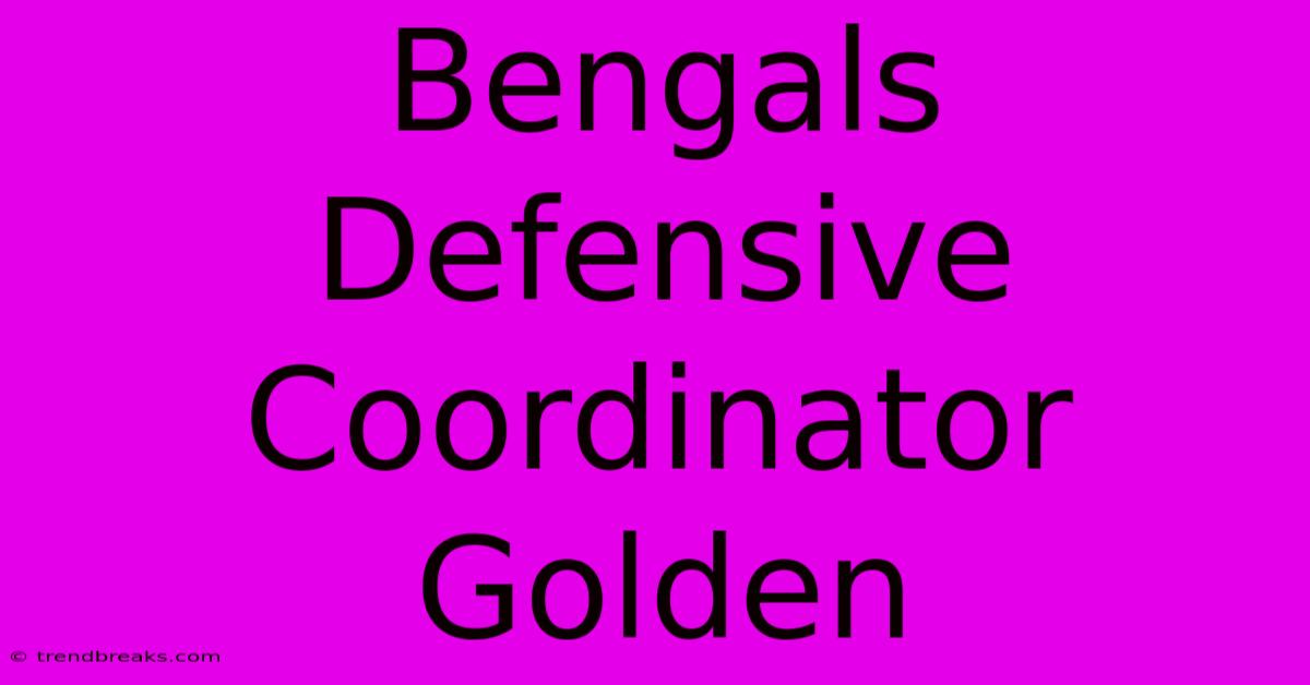 Bengals Defensive Coordinator Golden