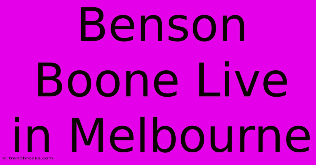 Benson Boone Live In Melbourne