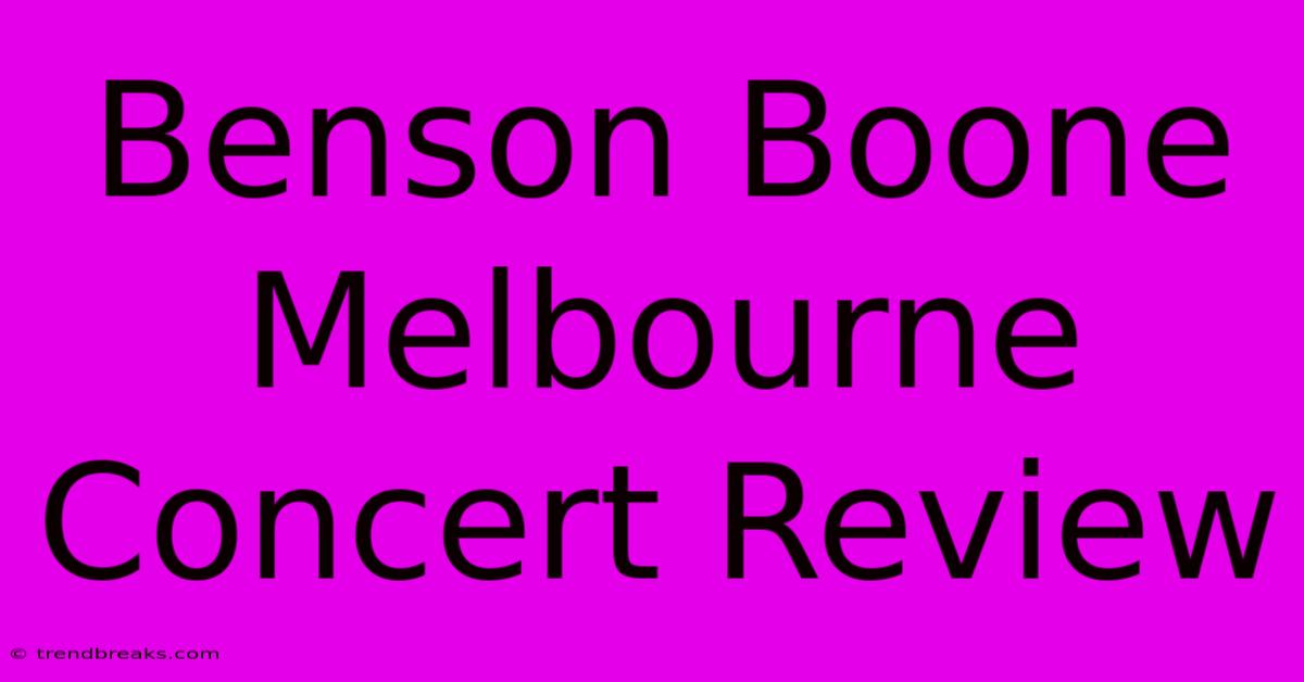 Benson Boone Melbourne Concert Review