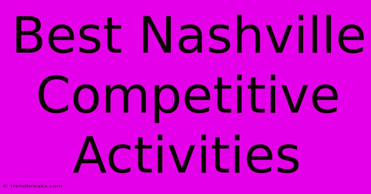 Best Nashville Competitive Activities