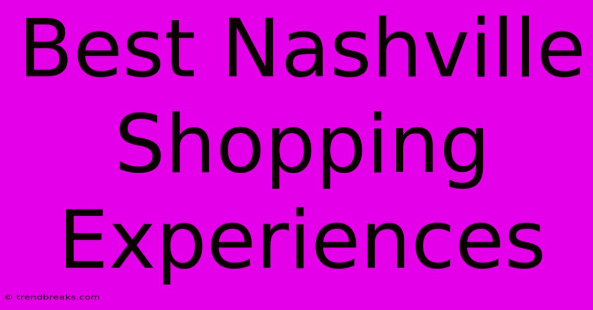 Best Nashville Shopping Experiences