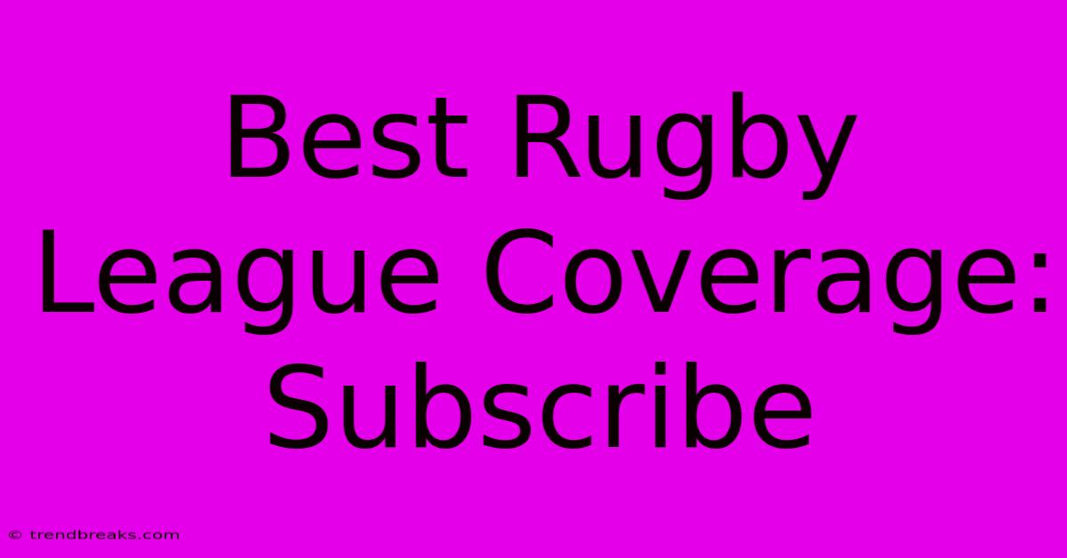 Best Rugby League Coverage: Subscribe