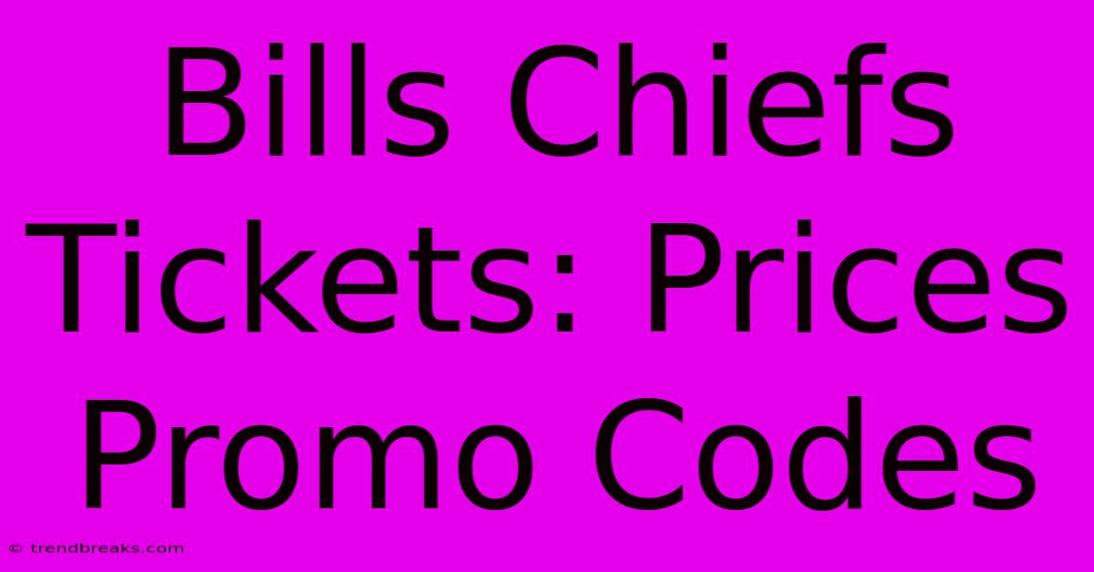 Bills Chiefs Tickets: Prices Promo Codes