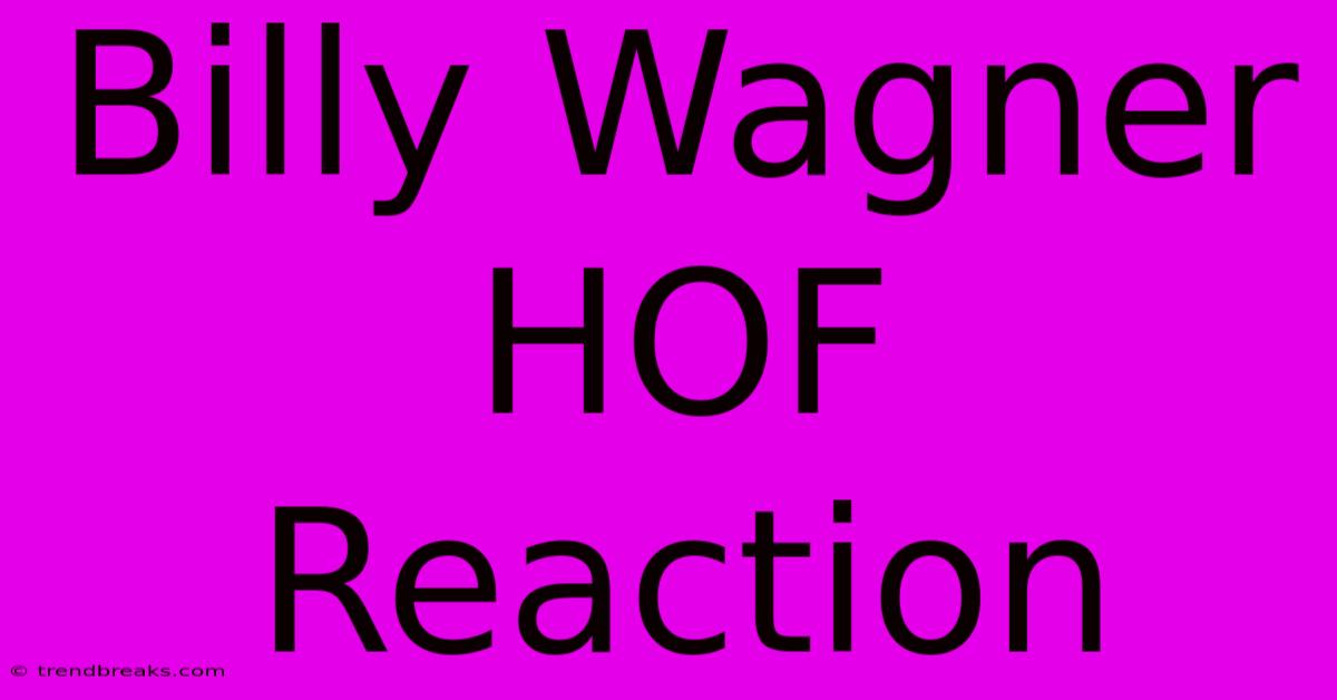 Billy Wagner HOF Reaction