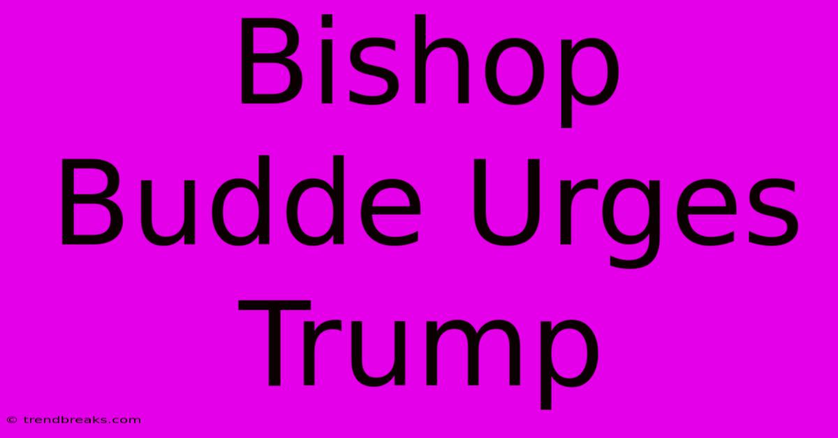 Bishop Budde Urges Trump