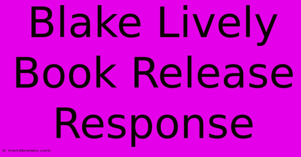 Blake Lively Book Release Response