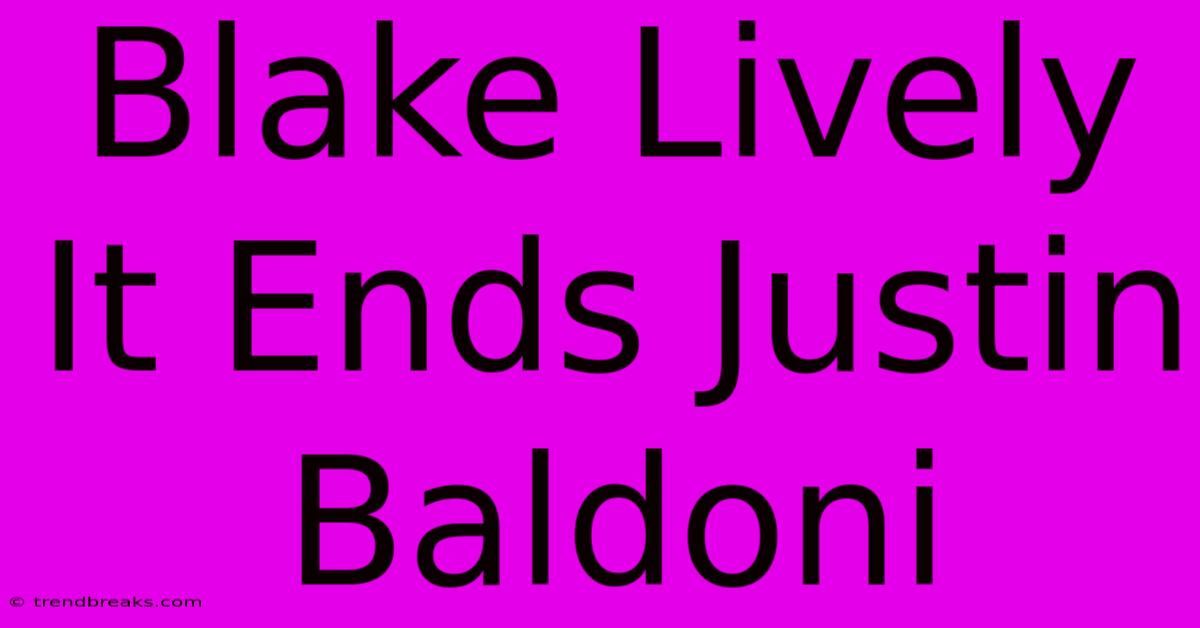 Blake Lively It Ends Justin Baldoni