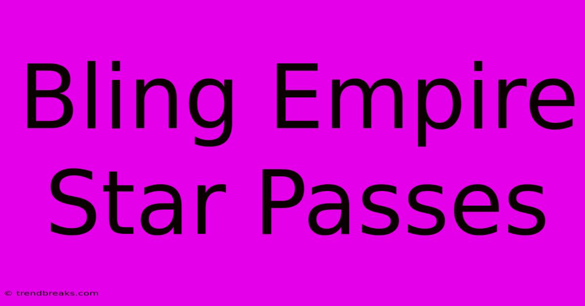 Bling Empire Star Passes