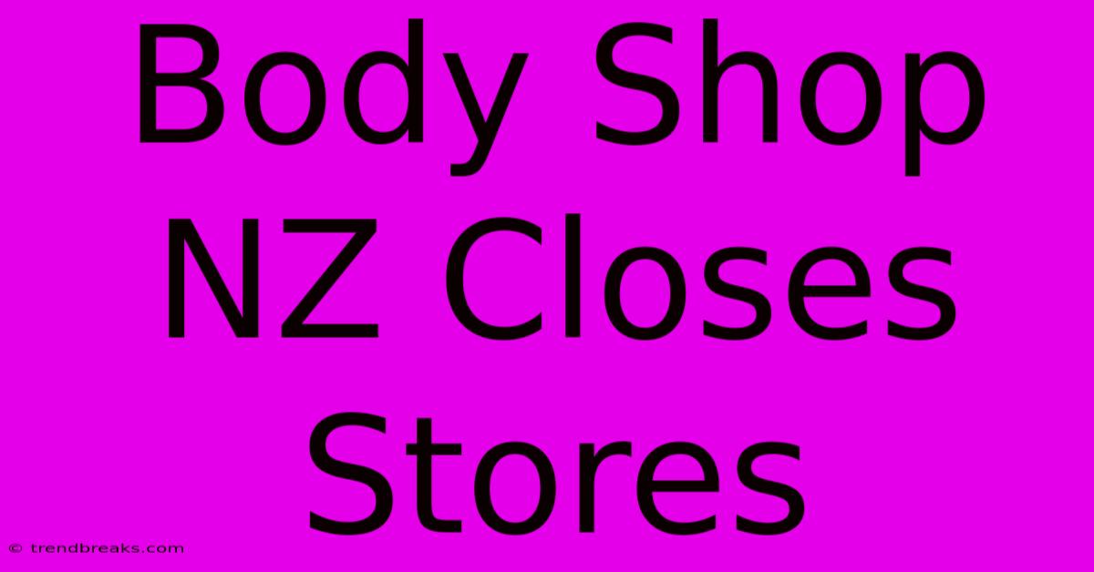 Body Shop NZ Closes Stores