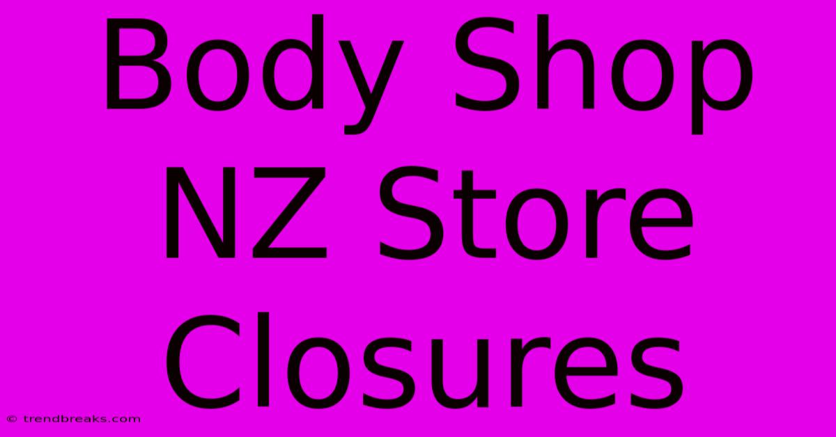 Body Shop NZ Store Closures