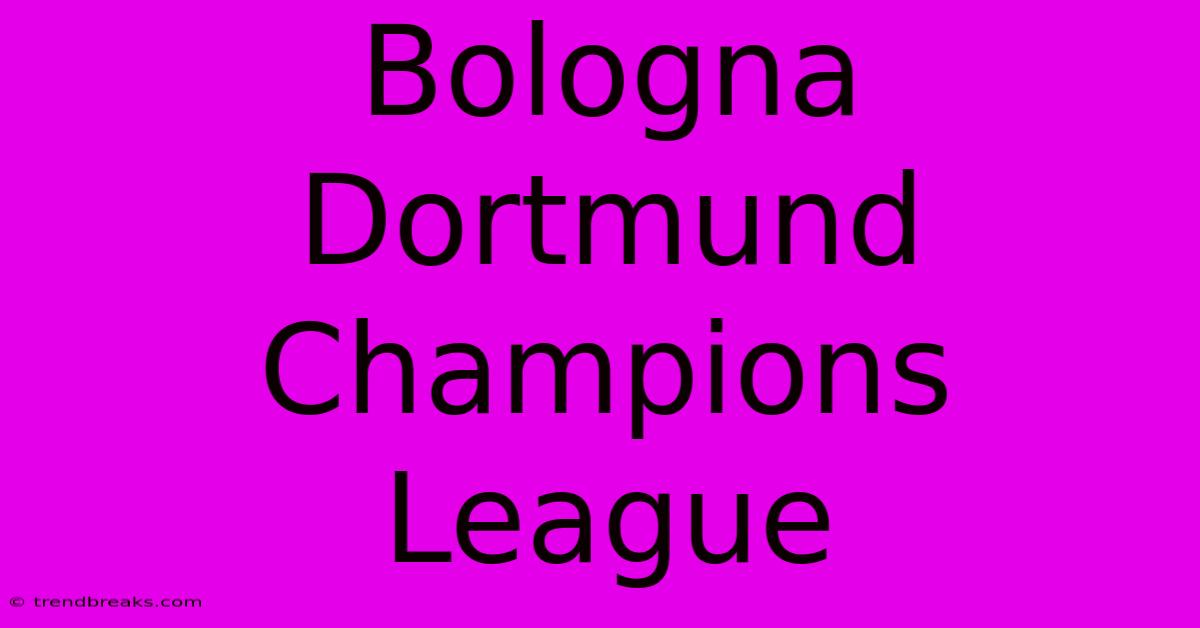 Bologna Dortmund Champions League