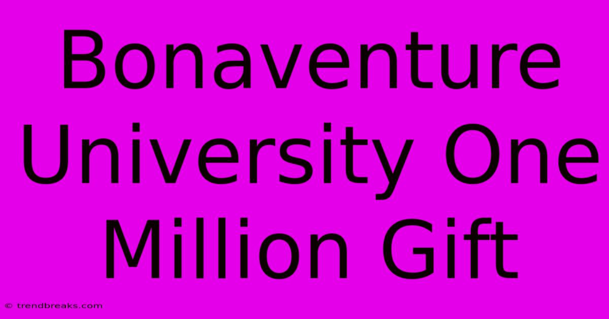 Bonaventure University One Million Gift