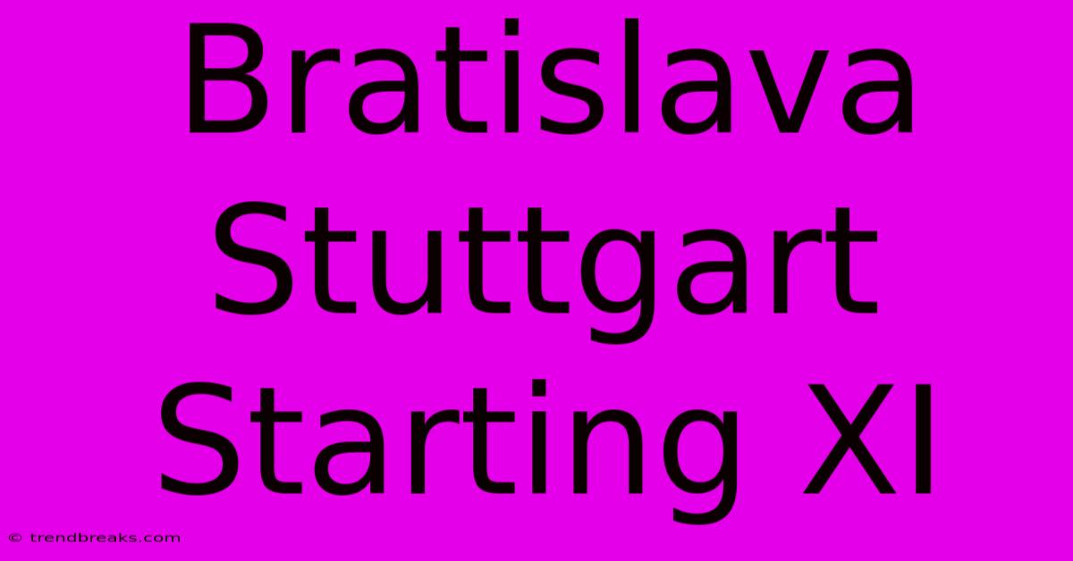 Bratislava Stuttgart Starting XI