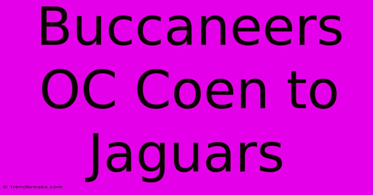 Buccaneers OC Coen To Jaguars