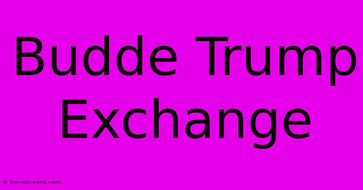 Budde Trump Exchange