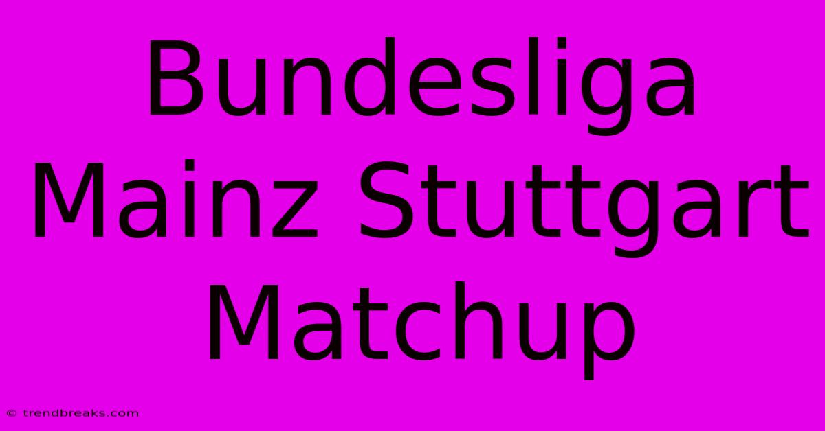 Bundesliga Mainz Stuttgart Matchup