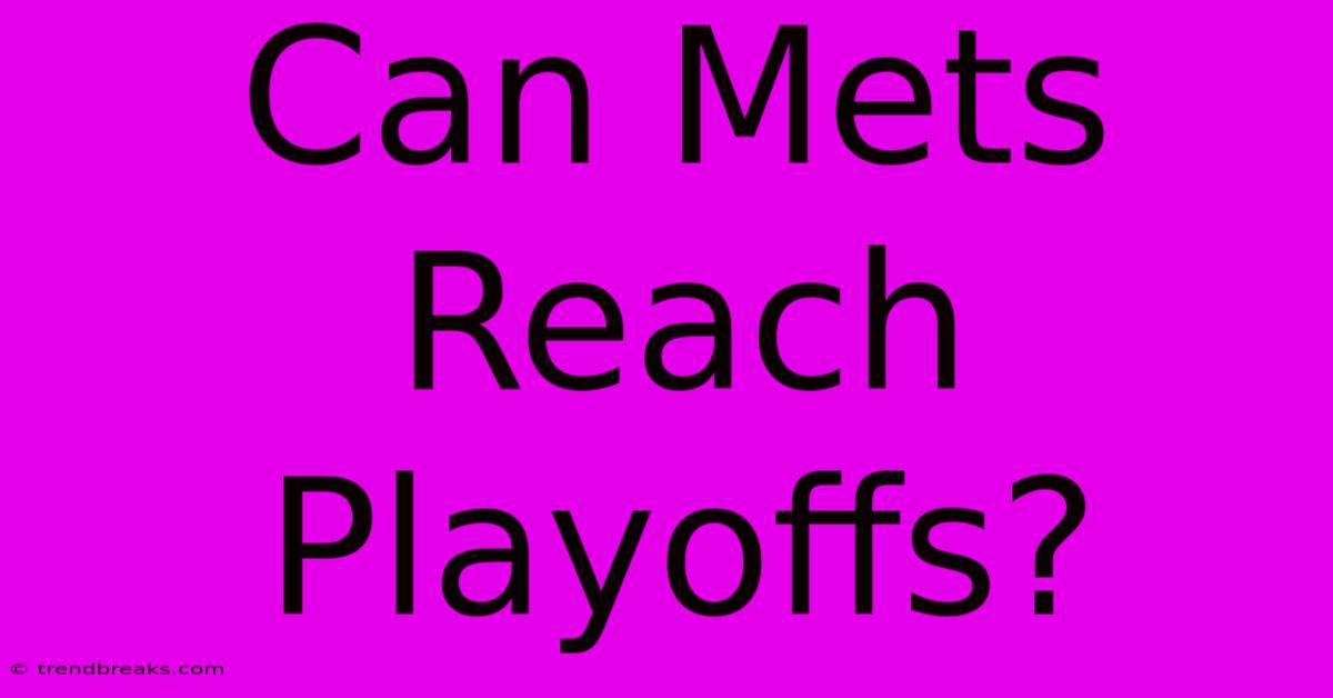 Can Mets Reach Playoffs?