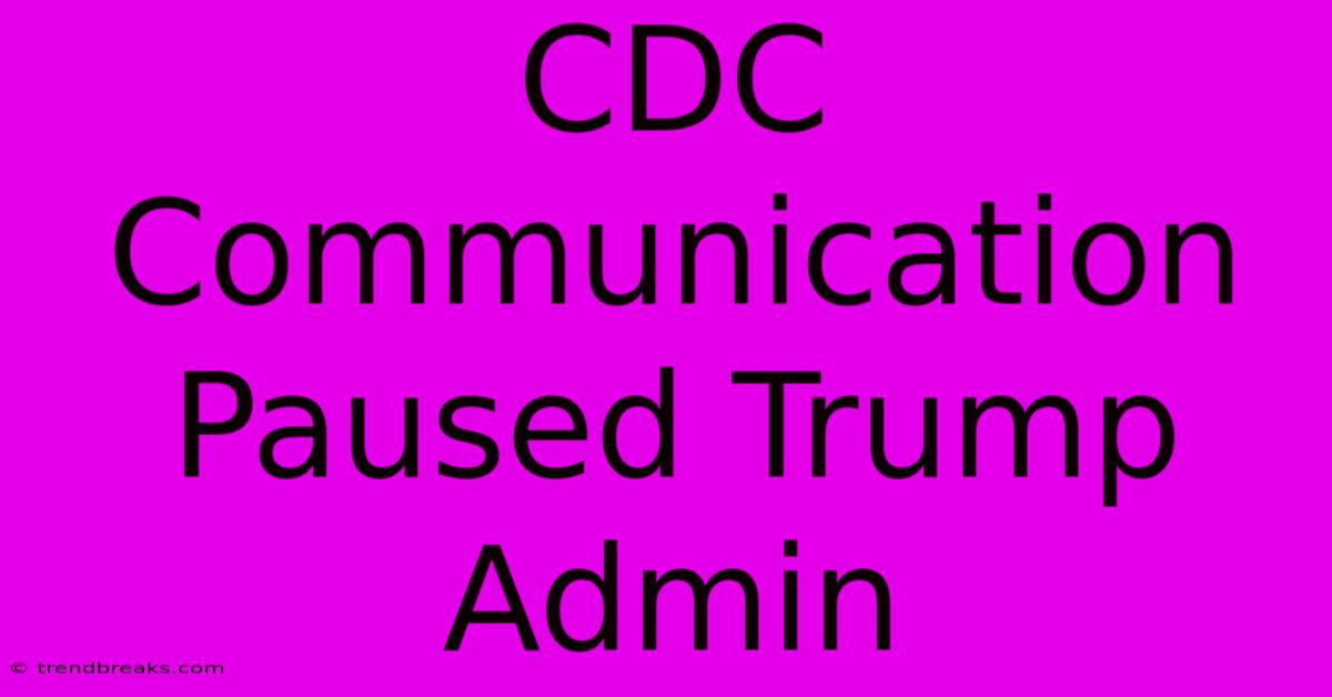 CDC Communication Paused Trump Admin