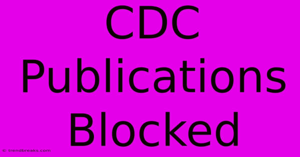 CDC Publications Blocked